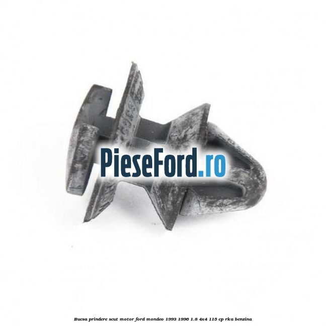 Bucsa prindere scut motor Ford Mondeo 1993-1996 1.8 4x4 115 cp RKA benzina
