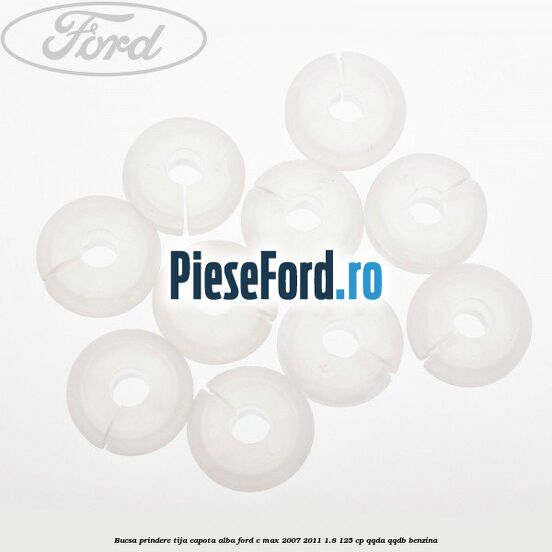 Bucsa prindere tija capota alba Ford C-Max 2007-2011 1.8 125 cp Bucsa prindere tija capota alba Ford C-Max 2007-2011 1.8 125 cp QQDA, QQDB benzina