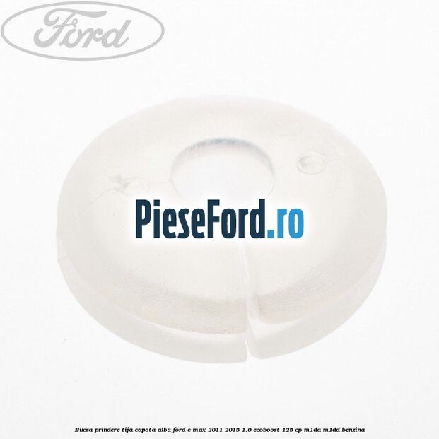 Bucsa prindere tija capota alba Ford C-Max 2011-2015 1.0 EcoBoost 125 cp