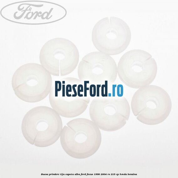 Bucsa prindere tija capota alba Ford Focus 1998-2004 RS 215 cp HMDA benzina