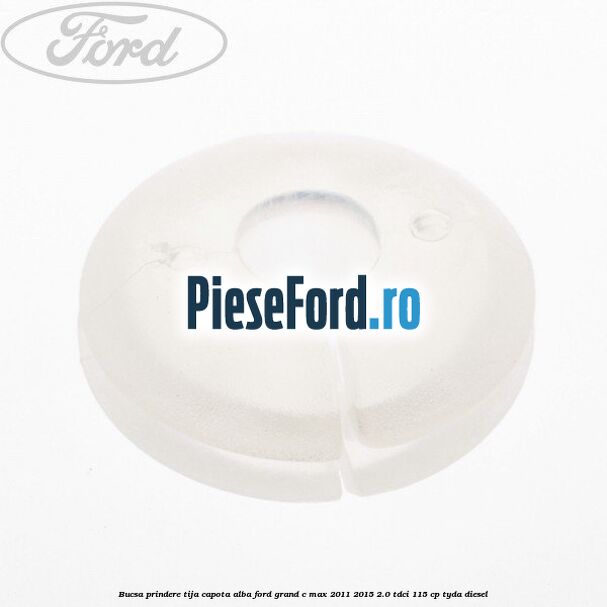 Bucsa prindere tija capota alba Ford Grand C-Max 2011-2015 2.0 TDCi 115 cp