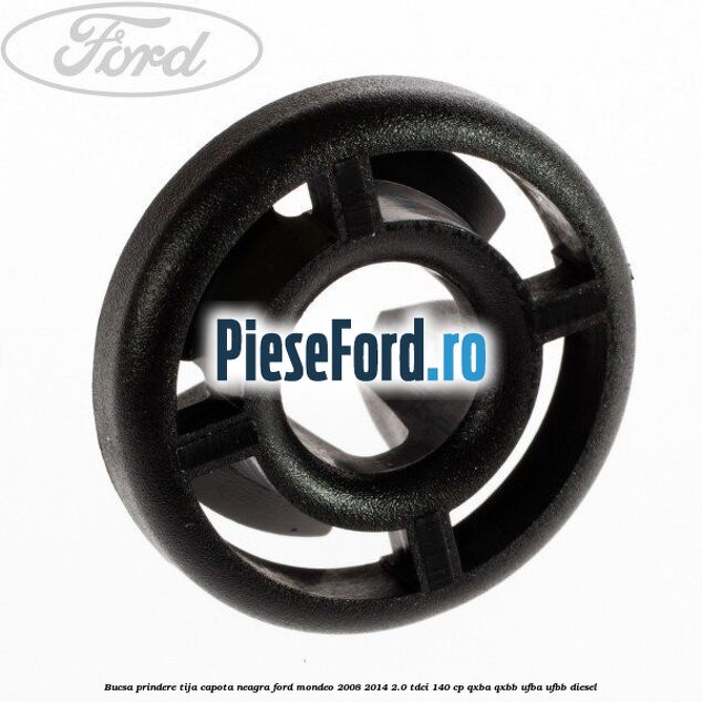 Bucsa prindere tija capota neagra Ford Mondeo 2008-2014 2.0 TDCi 140 cp QXBA, QXBB, UFBA, UFBB diesel