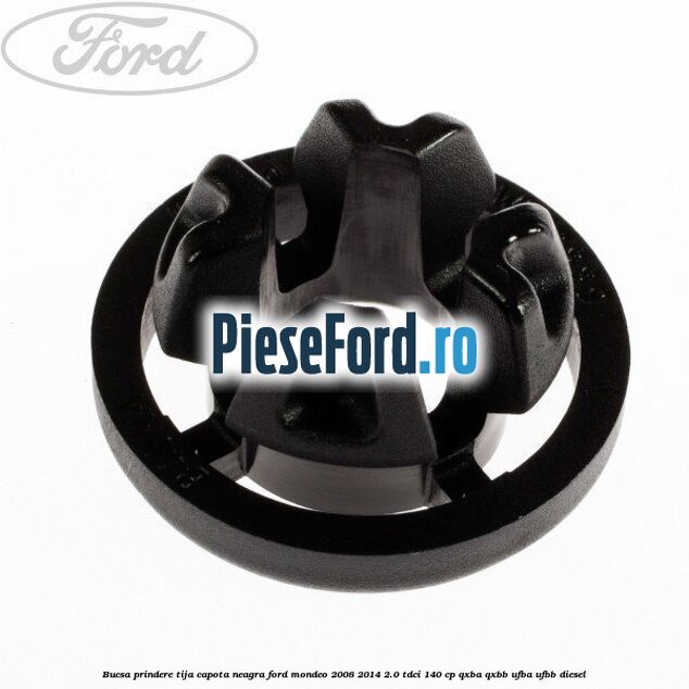 Bucsa prindere tija capota neagra Ford Mondeo 2008-2014 2.0 TDCi 140 cp QXBA, QXBB, UFBA, UFBB diesel