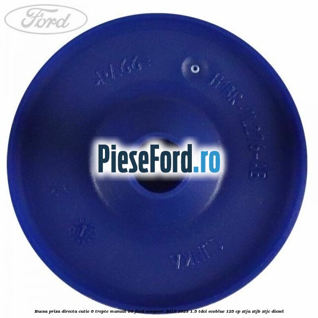Bucsa priza directa cutie 6 trepte manual B6 Ford EcoSport 2019-2023 1.5 TDCi EcoBlue 125 cp ZTJA, ZTJB, ZTJC diesel
