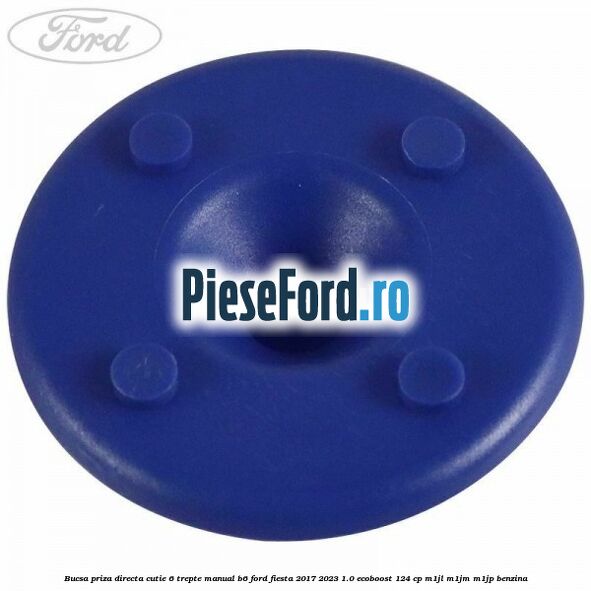Bucsa priza directa cutie 6 trepte manual B6 Ford Fiesta 2017-2023 1.0 EcoBoost 124 cp M1JL, M1JM, M1JP benzina