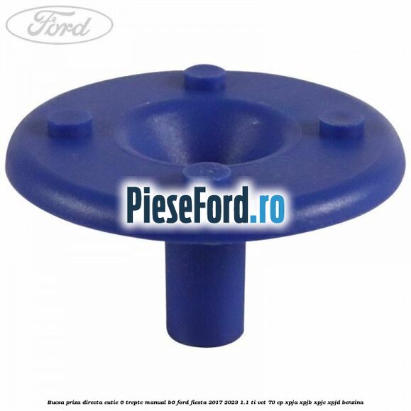 Bucsa priza directa cutie 6 trepte manual B6 Ford Fiesta 2017-2023 1.1 Ti-VCT 70 cp XPJA, XPJB, XPJC, XPJD benzina
