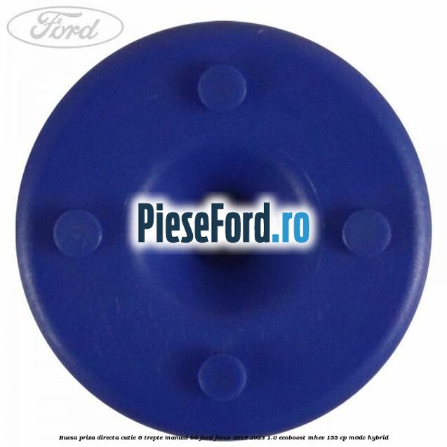Bucsa priza directa cutie 6 trepte manual B6 Ford Focus 2019-2023 1.0 EcoBoost mHEV 155 cp Bucsa priza directa cutie 6 trepte manual B6 Ford Focus 2019-2023 1.0 EcoBoost mHEV 155 cp M0DC Hybrid