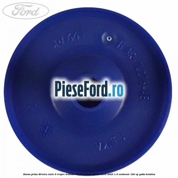 Bucsa priza directa cutie 6 trepte manual B6 Ford Focus Active 2019-2023 1.5 EcoBoost 150 cp Bucsa priza directa cutie 6 trepte manual B6 Ford Focus Active 2019-2023 1.5 EcoBoost 150 cp YZDA benzina
