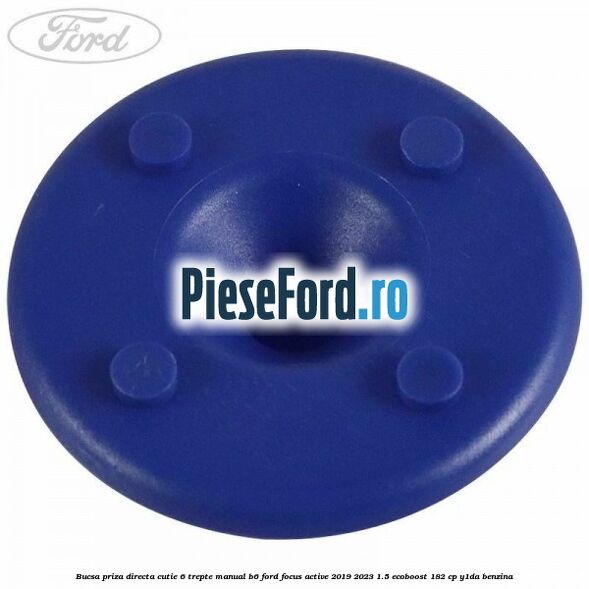 Bucsa priza directa cutie 6 trepte manual B6 Ford Focus Active 2019-2023 1.5 EcoBoost 182 cp Y1DA benzina