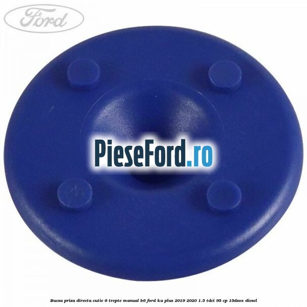 Bucsa priza directa cutie 6 trepte manual B6 Ford Ka plus 2019-2020 1.5 TDCI 95 cp 15DSOX diesel
