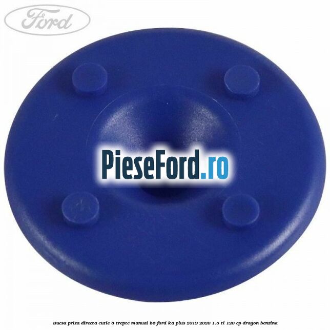 Bucsa priza directa cutie 6 trepte manual B6 Ford Ka plus 2019-2020 1.5 Ti 120 cp dragon benzina