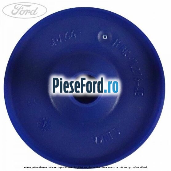 Bucsa priza directa cutie 6 trepte manual B6 Ford Ka plus Active 2019-2020 1.5 TDCI 95 cp 15DSOX diesel
