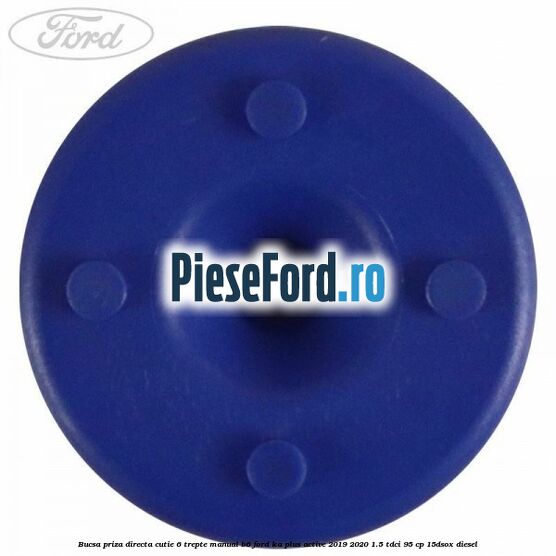 Bucsa priza directa cutie 6 trepte manual B6 Ford Ka plus Active 2019-2020 1.5 TDCI 95 cp 15DSOX diesel