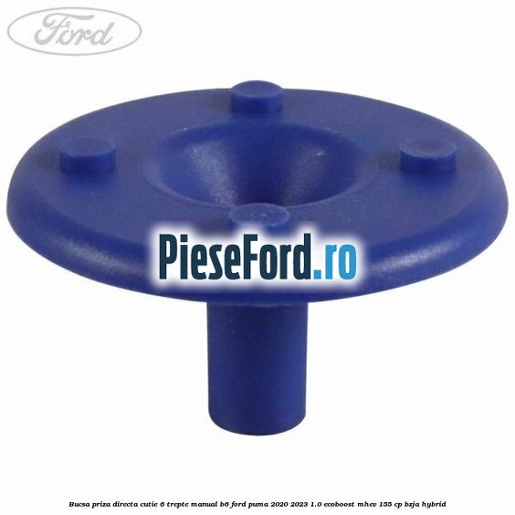Bucsa priza directa cutie 6 trepte manual B6 Ford Puma 2020-2023 1.0 EcoBoost mHEV 155 cp BZJA Hybrid