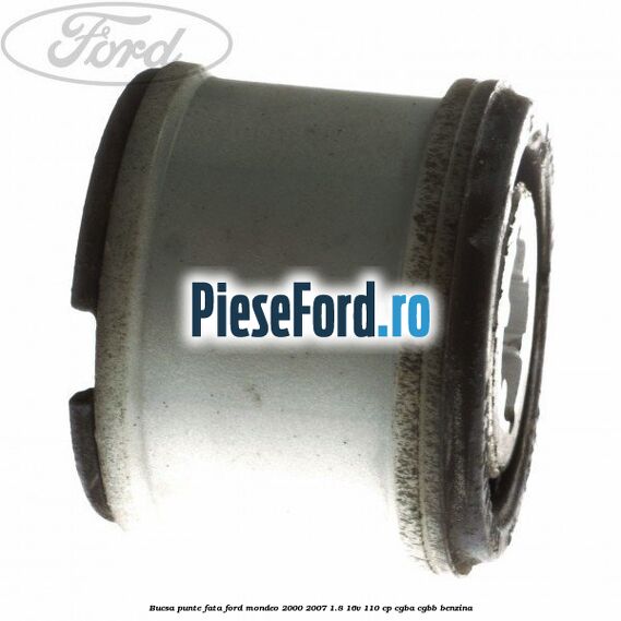 Bucsa punte fata Ford Mondeo 2000-2007 1.8 16V 110 cp CGBA, CGBB benzina