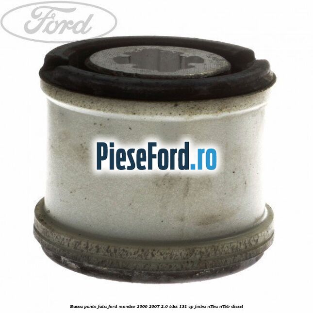 Bucsa punte fata Ford Mondeo 2000-2007 2.0 TDCi 131 cp FMBA, N7BA, N7BB diesel