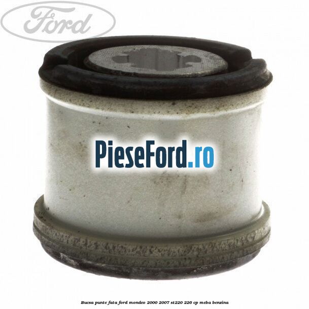 Bucsa punte fata Ford Mondeo 2000-2007 ST220 226 cp MEBA benzina