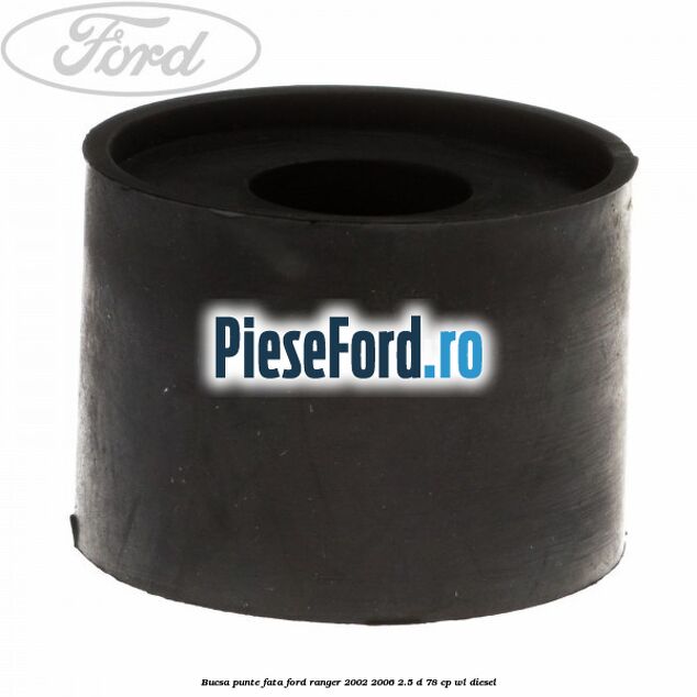 Bucsa punte fata Ford Ranger 2002-2006 2.5 D 78 cp WL diesel
