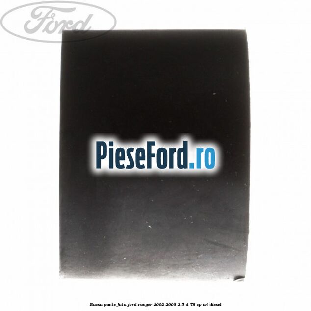 Bucsa punte fata Ford Ranger 2002-2006 2.5 D 78 cp WL diesel