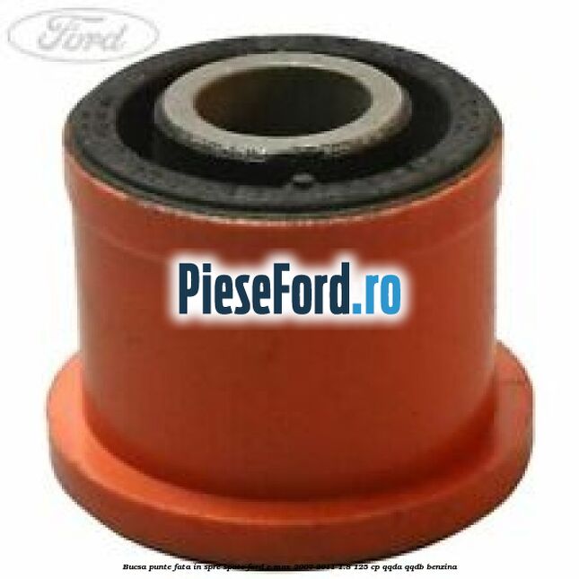 Bucsa punte fata in spre spate Ford C-Max 2007-2011 1.8 125 cp QQDA, QQDB benzina