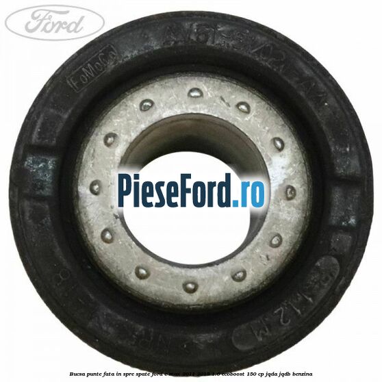 Bucsa punte fata in spre spate Ford C-Max 2011-2015 1.6 EcoBoost 150 cp JQDA, JQDB benzina