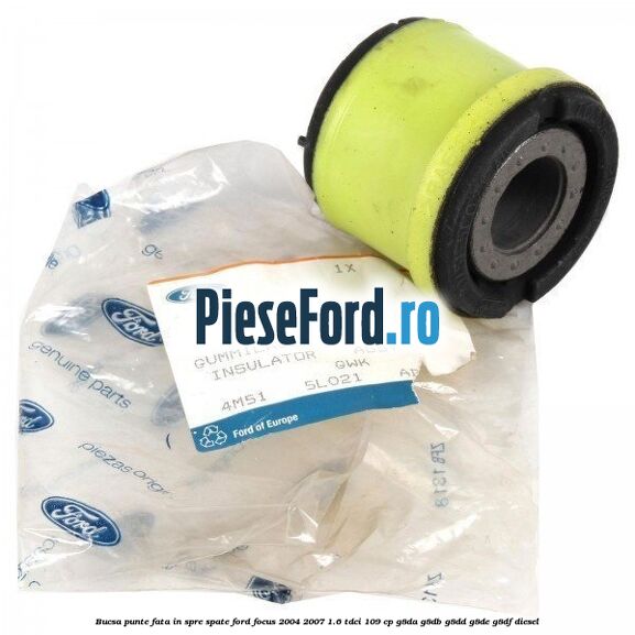 Bucsa punte fata in spre spate Ford Focus 2004-2007 1.6 TDCi 109 cp Bucsa punte fata in spre spate Ford Focus 2004-2007 1.6 TDCi 109 cp G8DA, G8DB, G8DD, G8DE, G8DF diesel