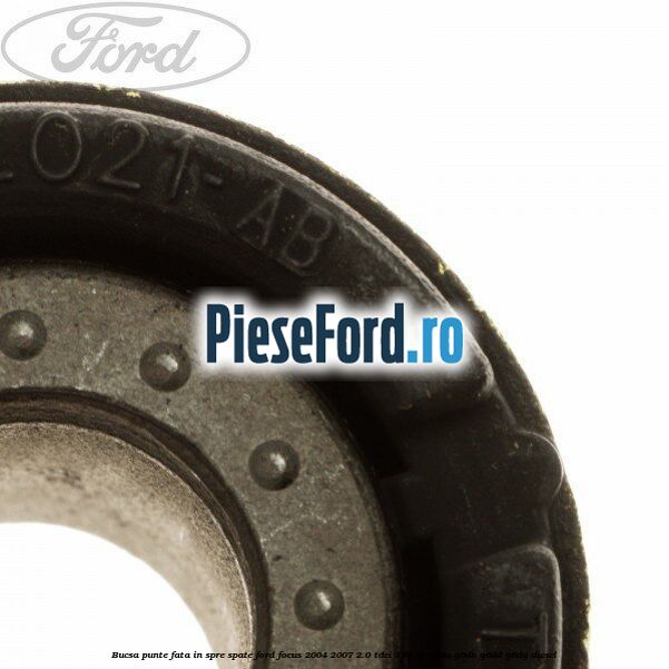 Bucsa punte fata in spre spate Ford Focus 2004-2007 2.0 TDCi 136 cp Bucsa punte fata in spre spate Ford Focus 2004-2007 2.0 TDCi 136 cp G6DA, G6DB, G6DD, G6DG diesel
