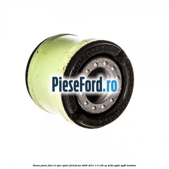 Bucsa punte fata in spre spate Ford Focus 2008-2011 1.8 125 cp Q7DA, QQDA, QQDB benzina