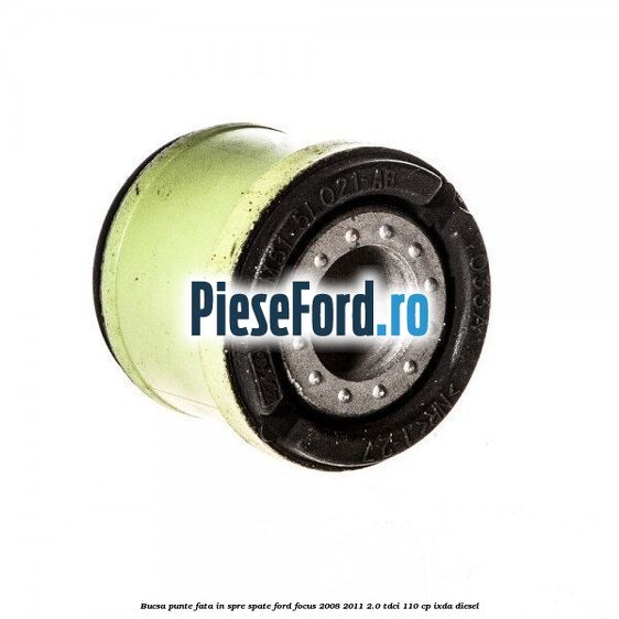 Bucsa punte fata in spre spate Ford Focus 2008-2011 2.0 TDCi 110 cp Bucsa punte fata in spre spate Ford Focus 2008-2011 2.0 TDCi 110 cp IXDA diesel