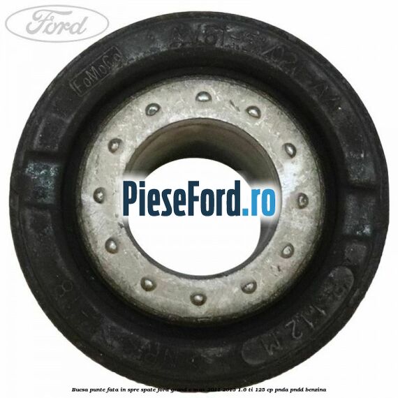 Bucsa punte fata in spre spate Ford Grand C-Max 2011-2015 1.6 Ti 125 cp PNDA, PNDD benzina