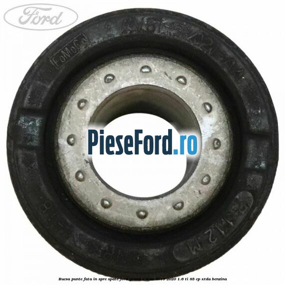 Bucsa punte fata in spre spate Ford Grand C-Max 2016-2020 1.6 Ti 85 cp Bucsa punte fata in spre spate Ford Grand C-Max 2016-2020 1.6 Ti 85 cp XTDA benzina