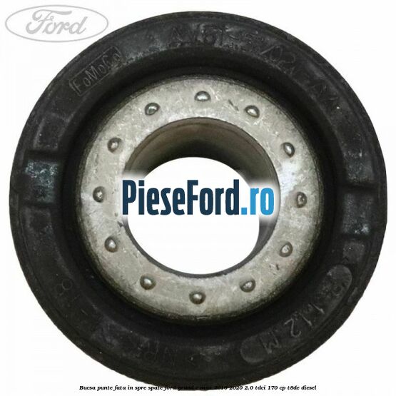 Bucsa punte fata in spre spate Ford Grand C-Max 2016-2020 2.0 TDCi 170 cp T8DE diesel