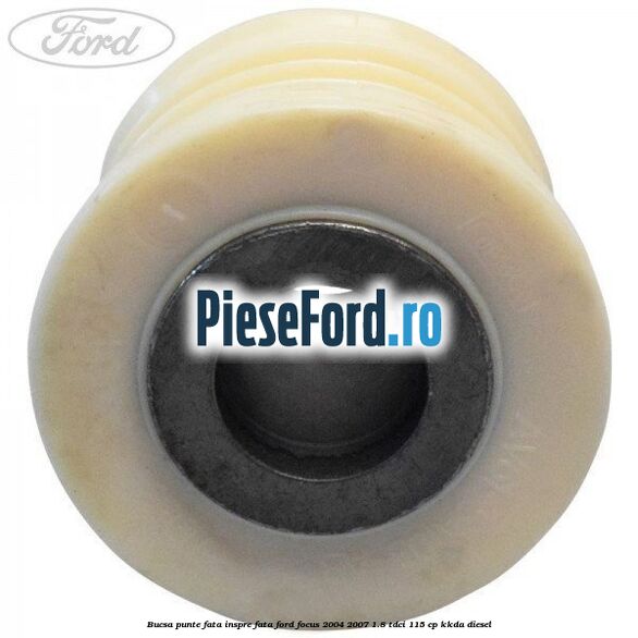 Bucsa punte fata inspre fata Ford Focus 2004-2007 1.8 TDCi 115 cp Bucsa punte fata inspre fata Ford Focus 2004-2007 1.8 TDCi 115 cp KKDA diesel
