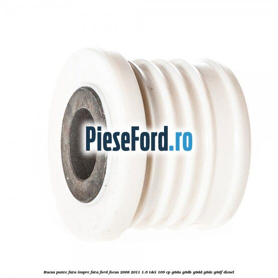 Bucsa punte fata inspre fata Ford Focus 2008-2011 1.6 TDCi 109 cp G8DA, G8DB, G8DD, G8DE, G8DF diesel