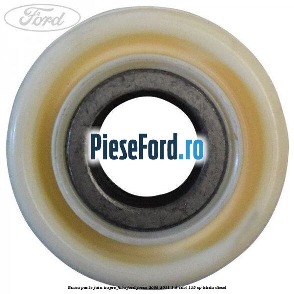 Bucsa punte fata inspre fata Ford Focus 2008-2011 1.8 TDCi 115 cp KKDA diesel