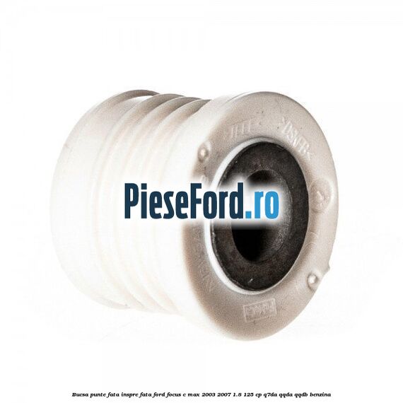 Bucsa punte fata inspre fata Ford Focus C-Max 2003-2007 1.8 125 cp Bucsa punte fata inspre fata Ford Focus C-Max 2003-2007 1.8 125 cp Q7DA, QQDA, QQDB benzina