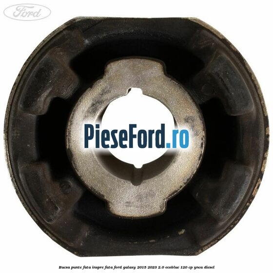 Bucsa punte fata inspre fata Ford Galaxy 2015-2023 2.0 EcoBlue 120 cp YNCA diesel