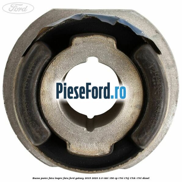 Bucsa punte fata inspre fata Ford Galaxy 2015-2023 2.0 TDCi 150 cp Bucsa punte fata inspre fata Ford Galaxy 2015-2023 2.0 TDCi 150 cp T7CI, T7CJ, T7CK, T7CL diesel