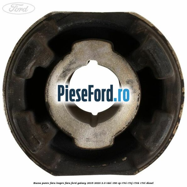 Bucsa punte fata inspre fata Ford Galaxy 2015-2023 2.0 TDCi 150 cp Bucsa punte fata inspre fata Ford Galaxy 2015-2023 2.0 TDCi 150 cp T7CI, T7CJ, T7CK, T7CL diesel