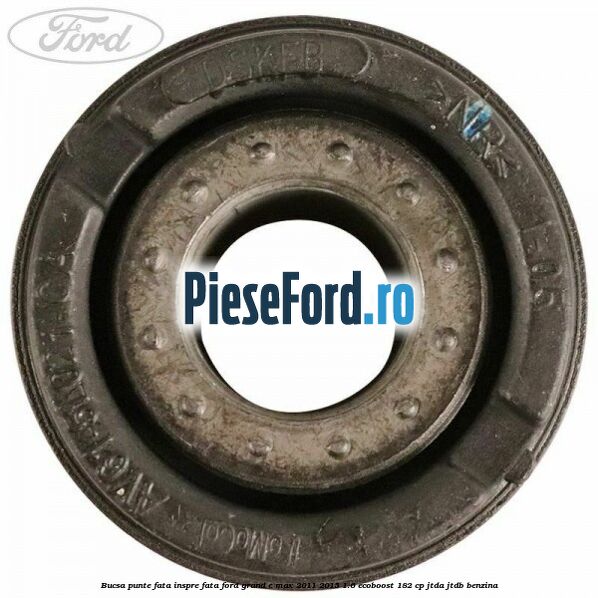 Bucsa punte fata inspre fata Ford Grand C-Max 2011-2015 1.6 EcoBoost 182 cp JTDA, JTDB benzina