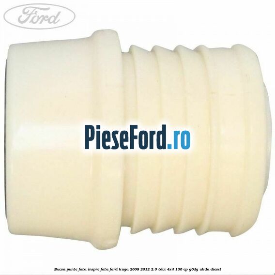 Bucsa punte fata inspre fata Ford Kuga 2008-2012 2.0 TDCi 4x4 136 cp G6DG, UKDA diesel