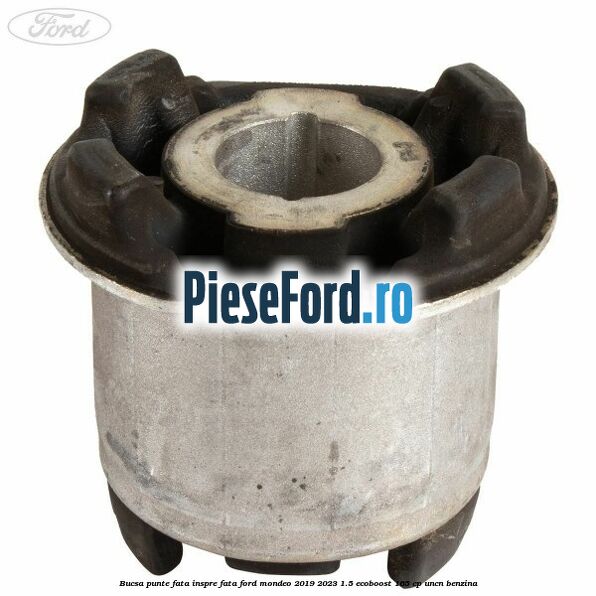 Bucsa punte fata inspre fata Ford Mondeo 2019-2023 1.5 EcoBoost 165 cp UNCN benzina