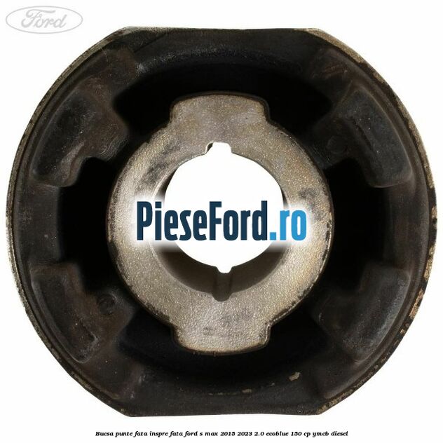Bucsa punte fata inspre fata Ford S-Max 2015-2023 2.0 EcoBlue 150 cp YMCB diesel