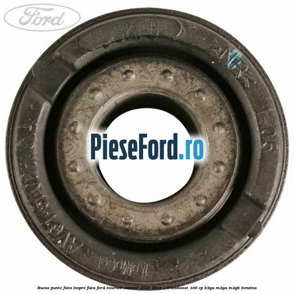 Bucsa punte fata inspre fata Ford Tourneo Connect 2013-2018 1.0 EcoBoost 100 cp B3GA, M2GA, M2GB benzina