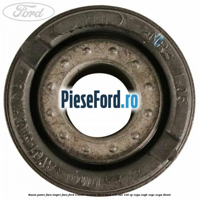Bucsa punte fata inspre fata Ford Transit Connect 2013-2018 1.5 TDCi 100 cp XVGA, XVGB, XVGC, XXGA diesel