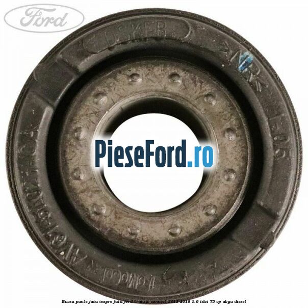 Bucsa punte fata inspre fata Ford Transit Connect 2013-2018 1.6 TDCi 75 cp UBGA diesel