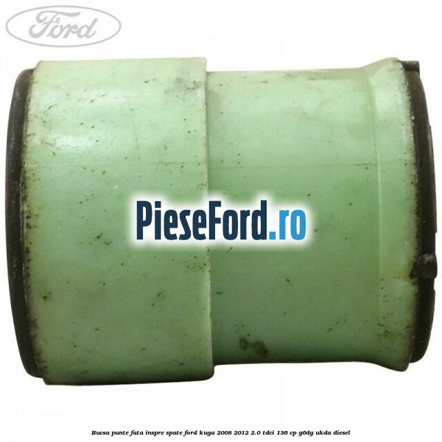 Bucsa punte fata inspre spate Ford Kuga 2008-2012 2.0 TDCi 136 cp G6DG, UKDA diesel