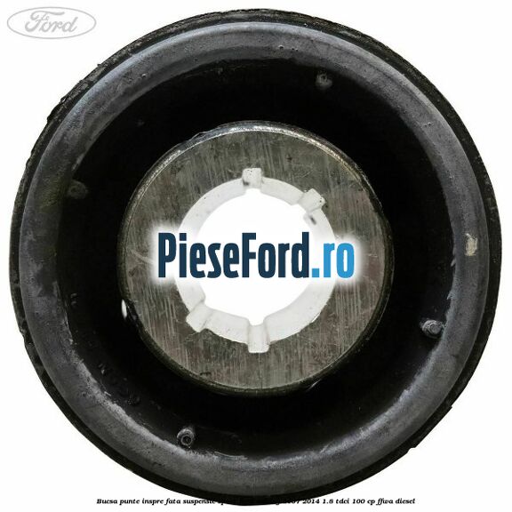 Bucsa punte inspre fata suspensie sport Ford Galaxy 2007-2014 1.8 TDCi 100 cp FFWA diesel