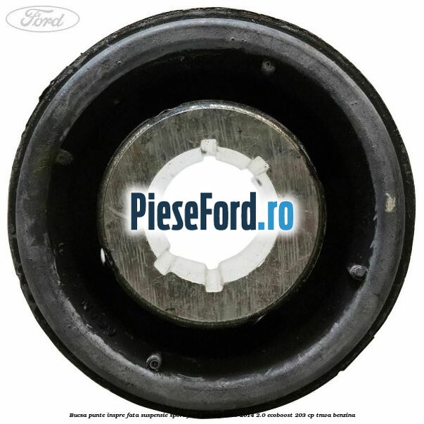 Bucsa punte inspre fata suspensie sport Ford Galaxy 2007-2014 2.0 EcoBoost 203 cp Bucsa punte inspre fata suspensie sport Ford Galaxy 2007-2014 2.0 EcoBoost 203 cp TNWA benzina