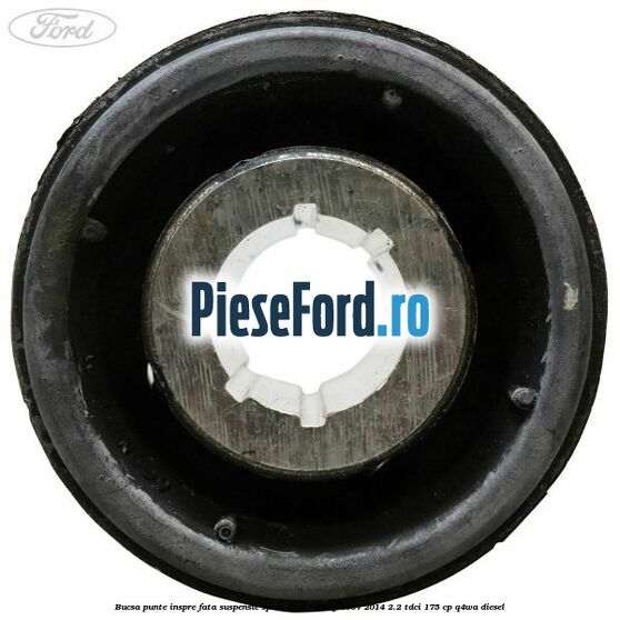 Bucsa punte inspre fata suspensie sport Ford Galaxy 2007-2014 2.2 TDCi 175 cp Bucsa punte inspre fata suspensie sport Ford Galaxy 2007-2014 2.2 TDCi 175 cp Q4WA diesel